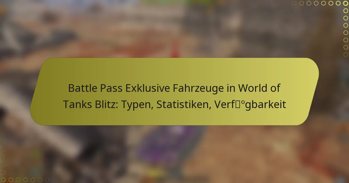featured-image-battle-pass-eklusive-fahrzeuge-in-world-of-tanks-blitz-typen-statistiken-verfogbarkeit