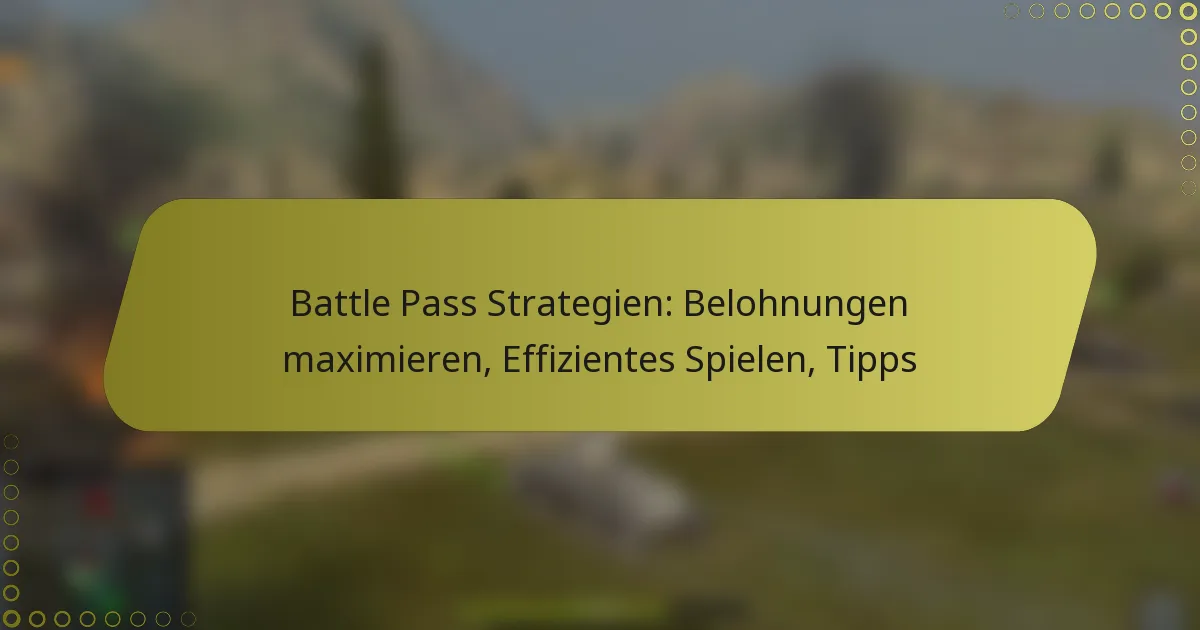 featured-image-battle-pass-strategien-belohnungen-maimieren-effizientes-spielen-tipps