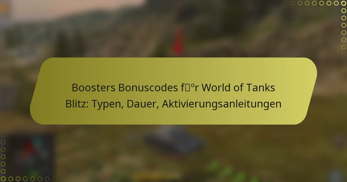 featured-image-boosters-bonuscodes-for-world-of-tanks-blitz-typen-dauer-aktivierungsanleitungen