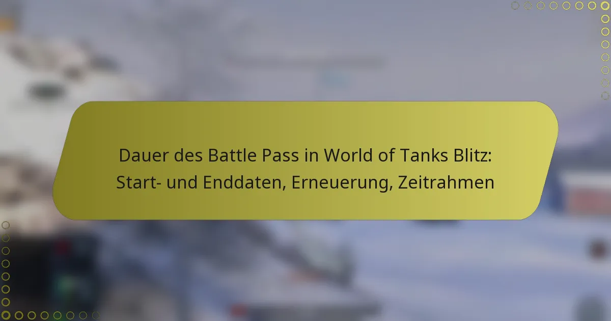 featured-image-dauer-des-battle-pass-in-world-of-tanks-blitz-start-und-enddaten-erneuerung-zeitrahmen