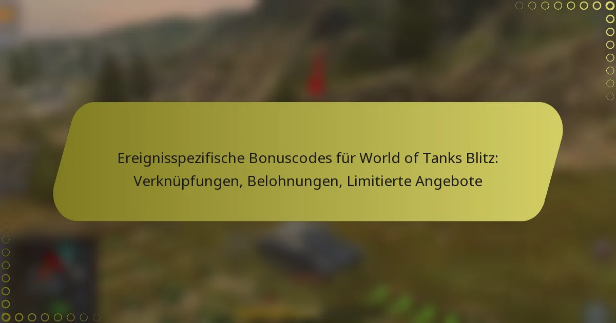 featured-image-ereignisspezifische-bonuscodes-fur-world-of-tanks-blitz-verknupfungen-belohnungen-limitierte-angebote