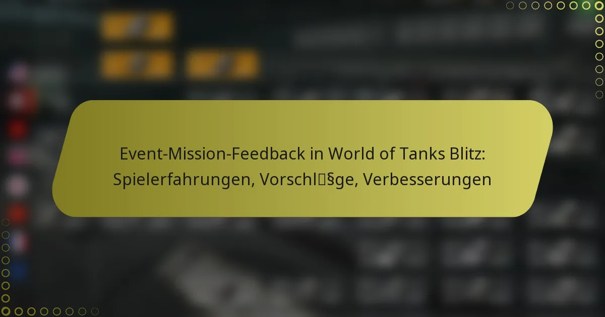 featured-image-event-mission-feedback-in-world-of-tanks-blitz-spielerfahrungen-vorschlssge-verbesserungen