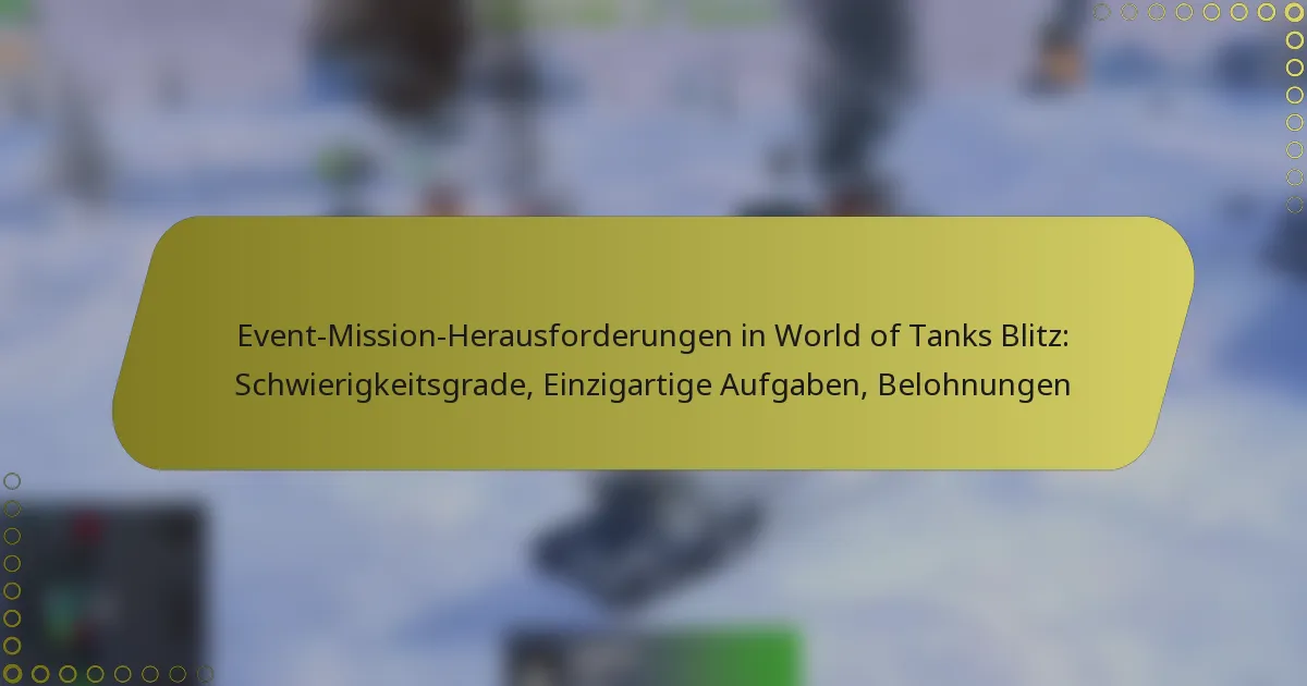 featured-image-event-mission-herausforderungen-in-world-of-tanks-blitz-schwierigkeitsgrade-einzigartige-aufgaben-belohnungen
