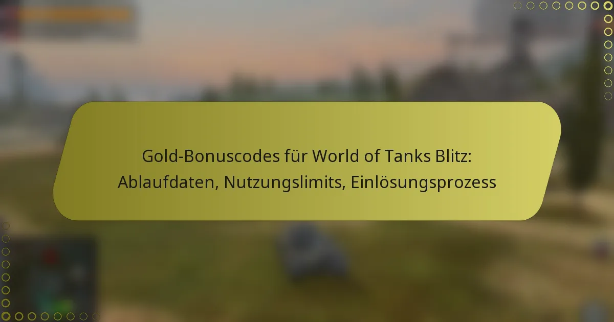 featured-image-gold-bonuscodes-fur-world-of-tanks-blitz-ablaufdaten-nutzungslimits-einlosungsprozess