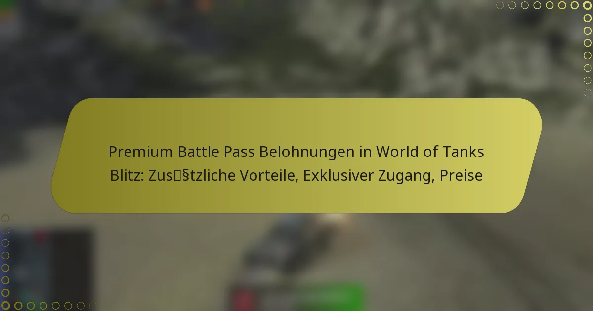 featured-image-premium-battle-pass-belohnungen-in-world-of-tanks-blitz-zussstzliche-vorteile-eklusiver-zugang-preise