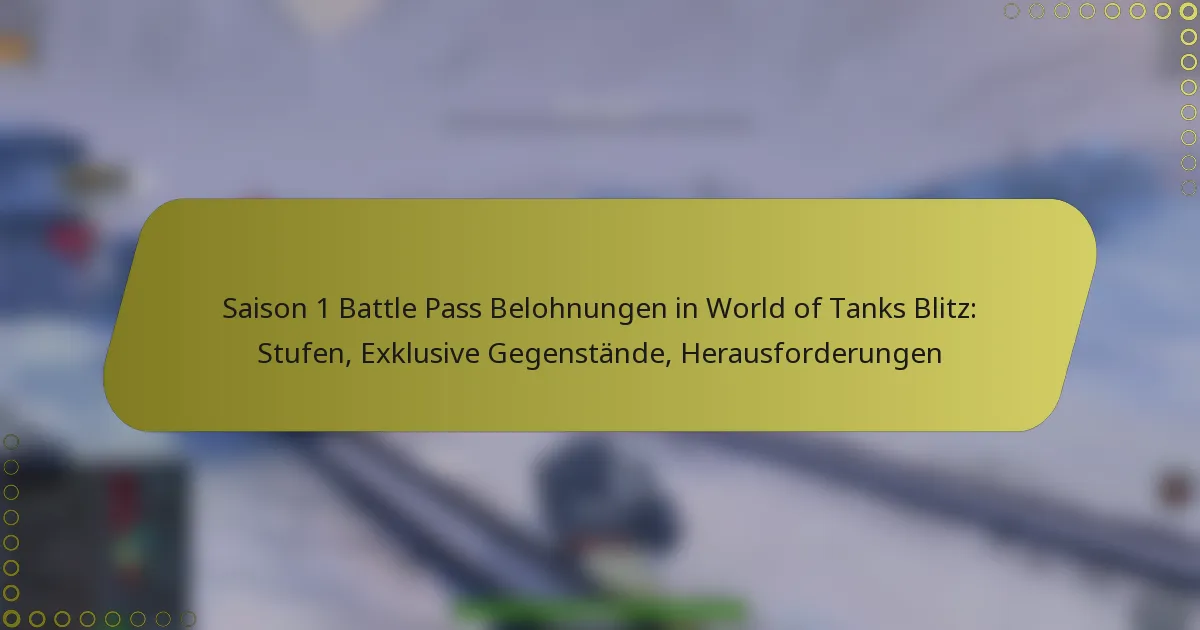 featured-image-saison-1-battle-pass-belohnungen-in-world-of-tanks-blitz-stufen-eklusive-gegenstande-herausforderungen