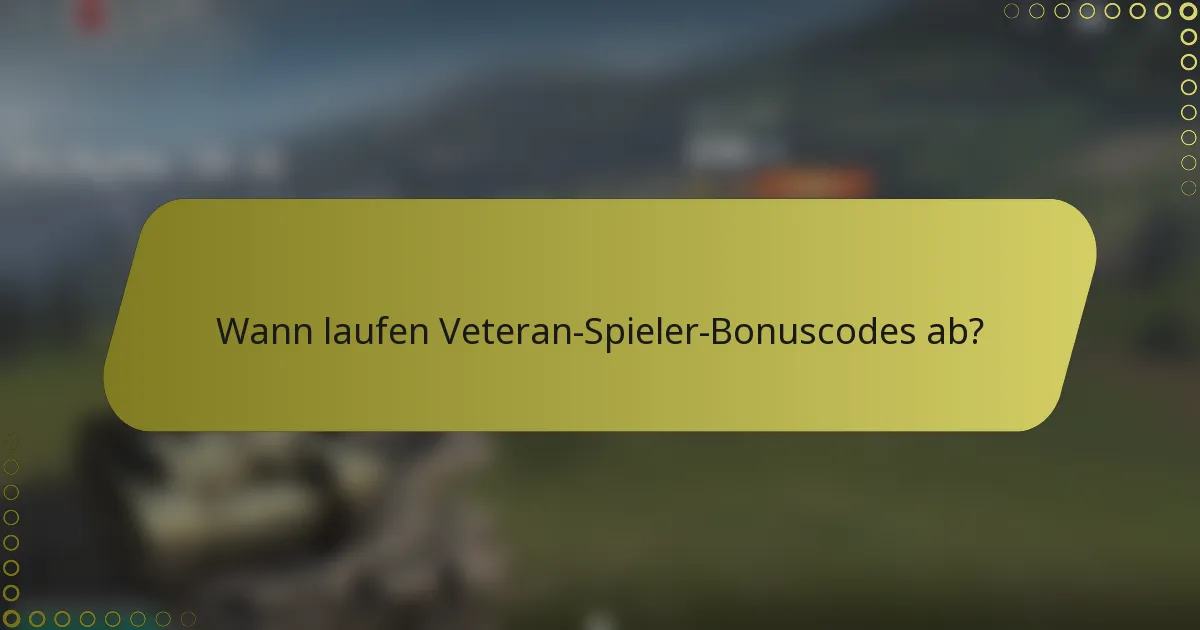 Wann laufen Veteran-Spieler-Bonuscodes ab?