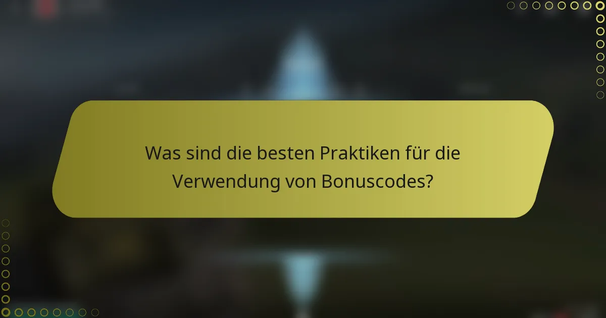 Was sind die besten Praktiken für die Verwendung von Bonuscodes?