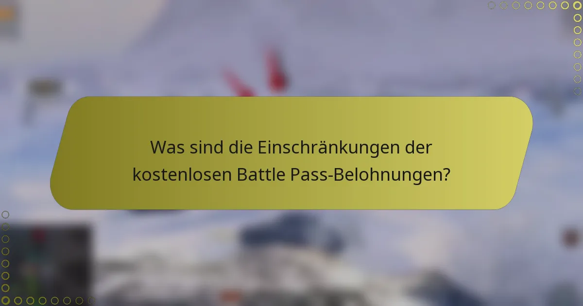 Was sind die Einschränkungen der kostenlosen Battle Pass-Belohnungen?