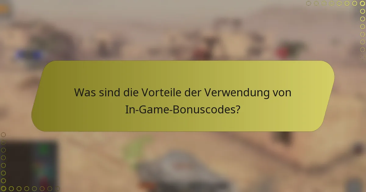 Was sind die Vorteile der Verwendung von In-Game-Bonuscodes?