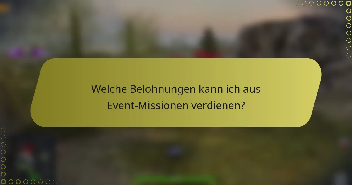Welche Belohnungen kann ich aus Event-Missionen verdienen?