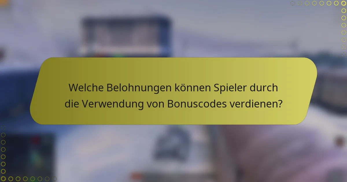 Welche Belohnungen können Spieler durch die Verwendung von Bonuscodes verdienen?