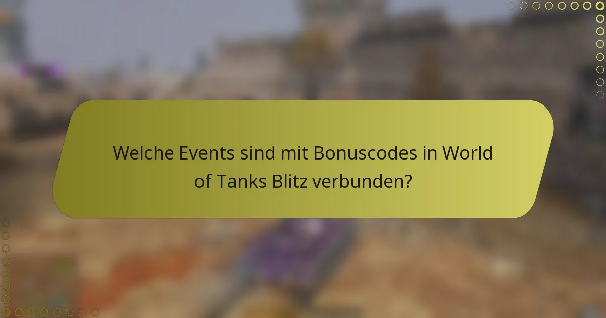 Welche Events sind mit Bonuscodes in World of Tanks Blitz verbunden?