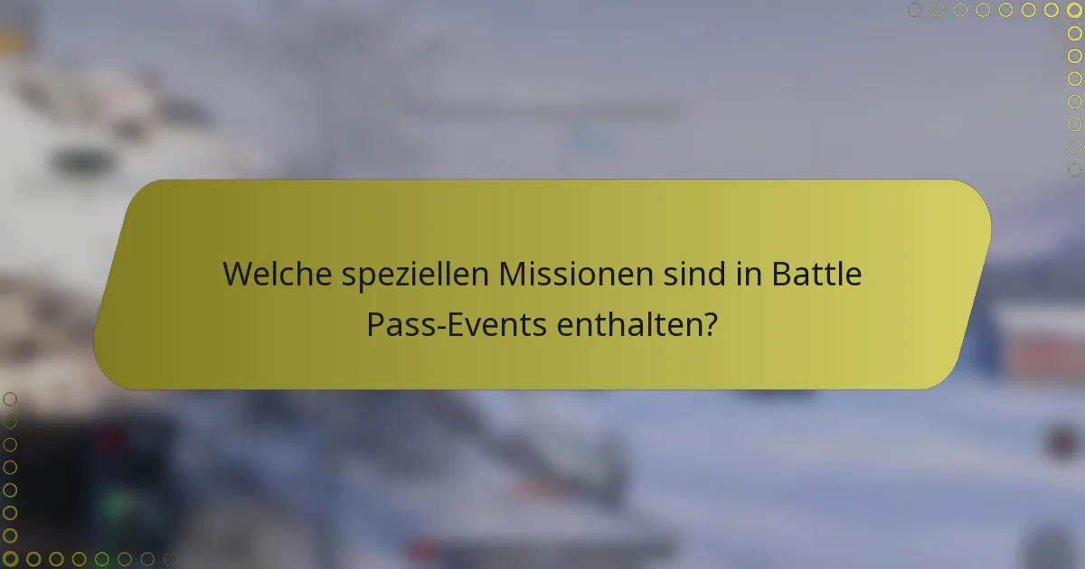 Welche speziellen Missionen sind in Battle Pass-Events enthalten?