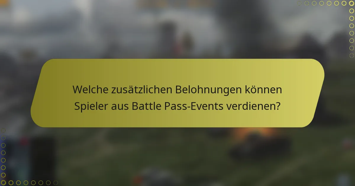 Welche zusätzlichen Belohnungen können Spieler aus Battle Pass-Events verdienen?