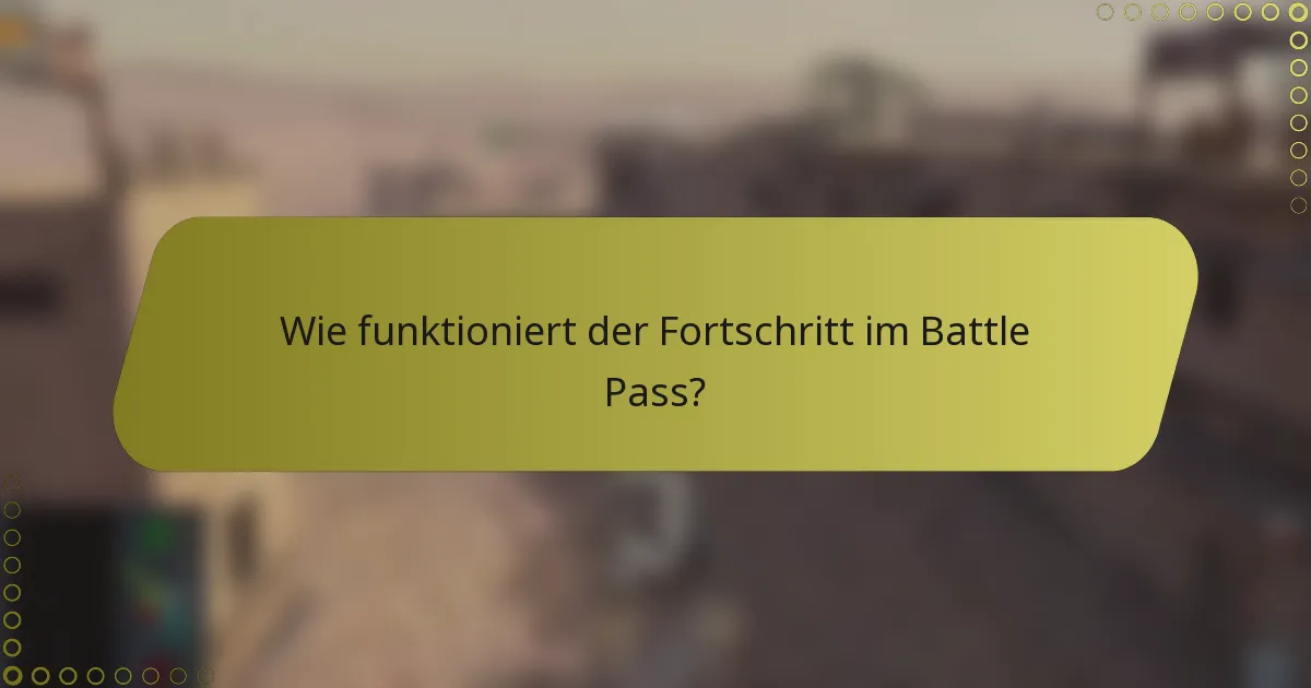 Wie funktioniert der Fortschritt im Battle Pass?