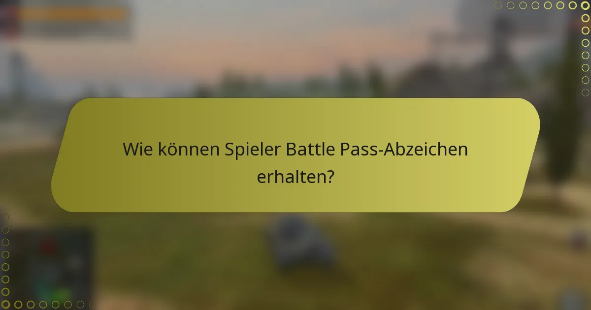 Wie können Spieler Battle Pass-Abzeichen erhalten?