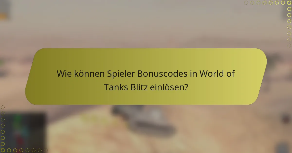 Wie können Spieler Bonuscodes in World of Tanks Blitz einlösen?