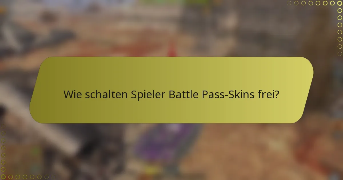 Wie schalten Spieler Battle Pass-Skins frei?