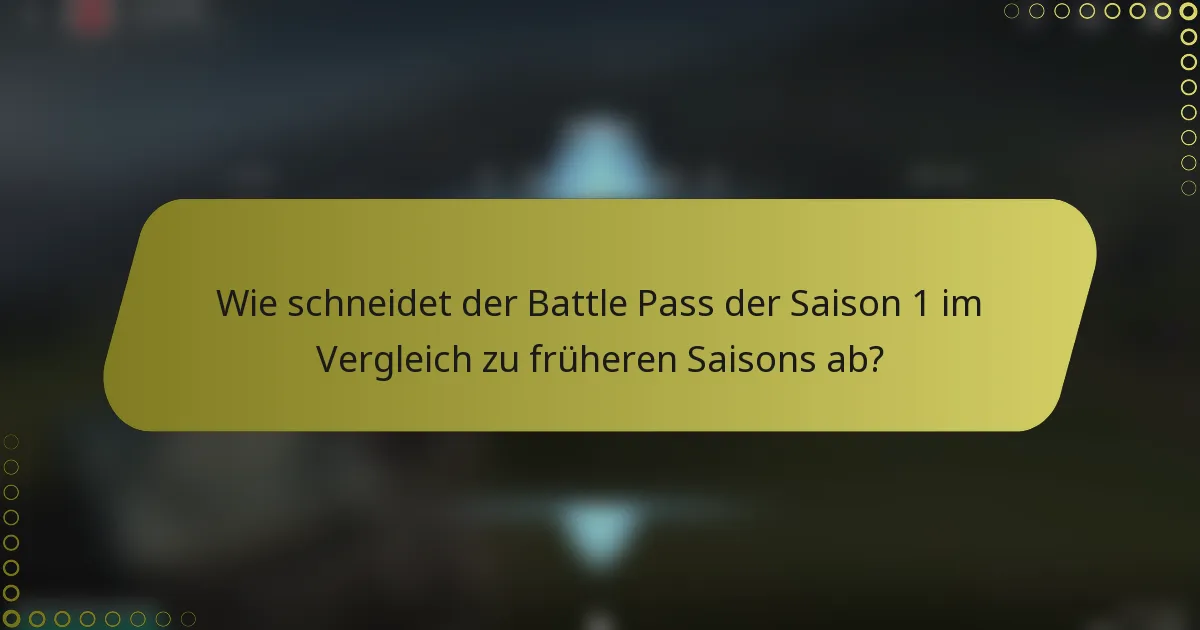 Wie schneidet der Battle Pass der Saison 1 im Vergleich zu früheren Saisons ab?