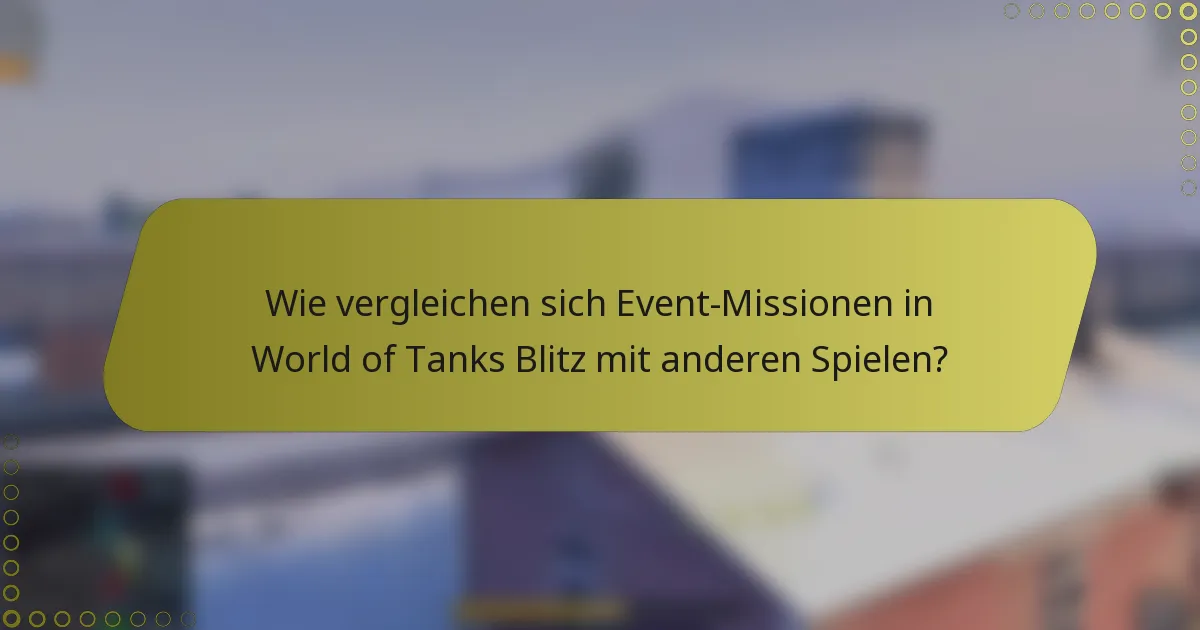 Wie vergleichen sich Event-Missionen in World of Tanks Blitz mit anderen Spielen?