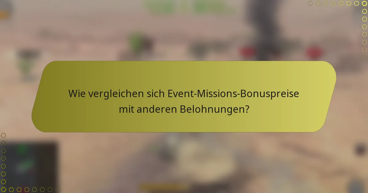 Wie vergleichen sich Event-Missions-Bonuspreise mit anderen Belohnungen?