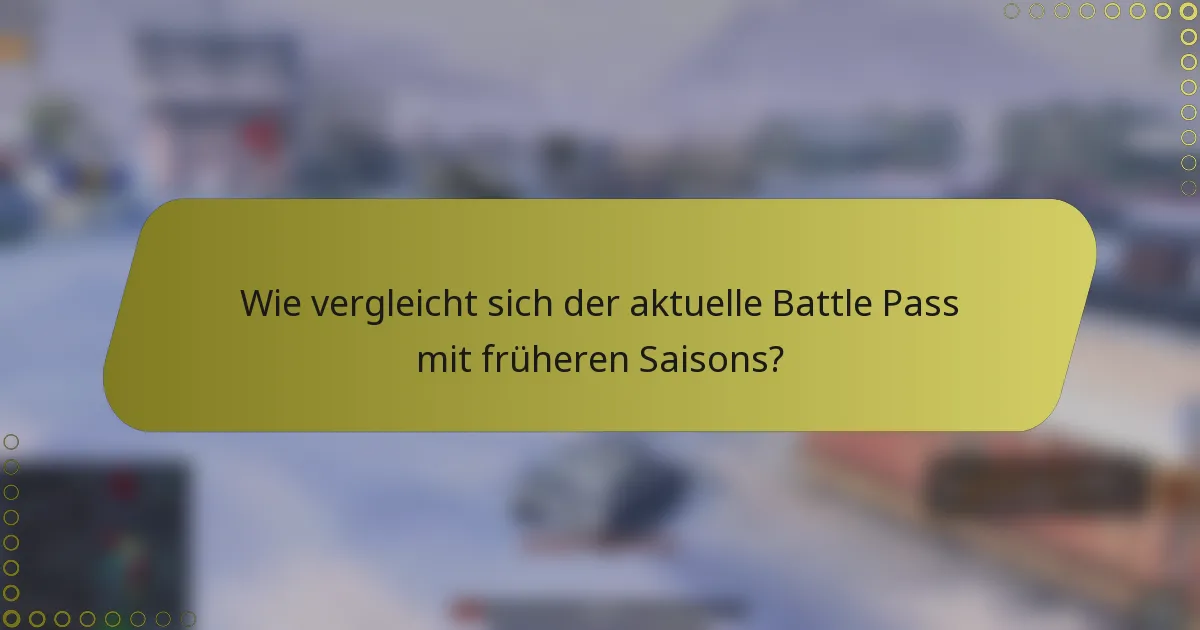 Wie vergleicht sich der aktuelle Battle Pass mit früheren Saisons?